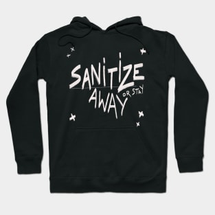 Sanitize or  stay away Hoodie